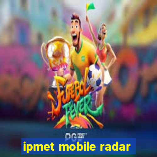 ipmet mobile radar